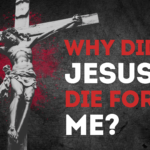 Why did Jesus die for me?